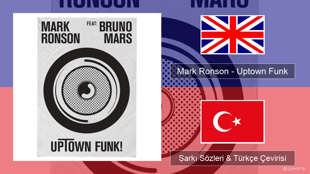 Mark Ronson – Uptown Funk İngilizce Şarkı Sözleri & Türkçe Çevirisi