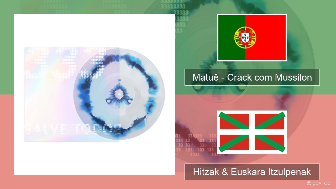 Matuê – Crack com Mussilon Portugesa Hitzak & Euskara Itzulpenak