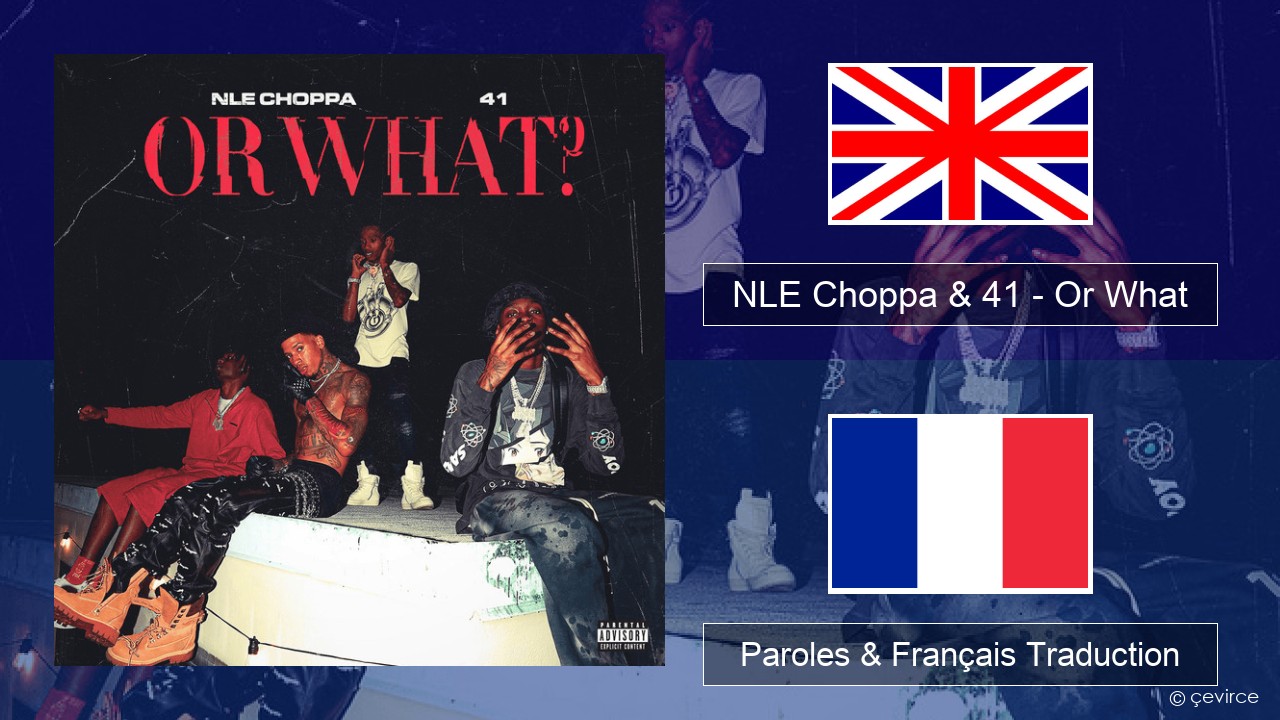 NLE Choppa & 41 – Or What Anglais Paroles & Français Traduction