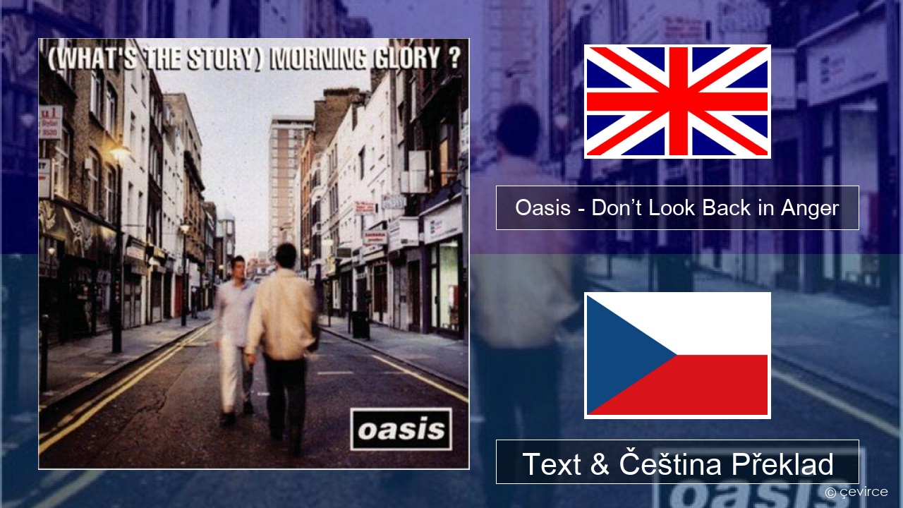 Oasis – Don’t Look Back in Anger Anglický Text & Čeština Překlad