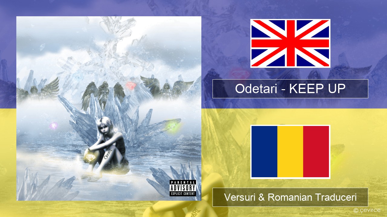 Odetari – KEEP UP Română Versuri & Romanian Traduceri