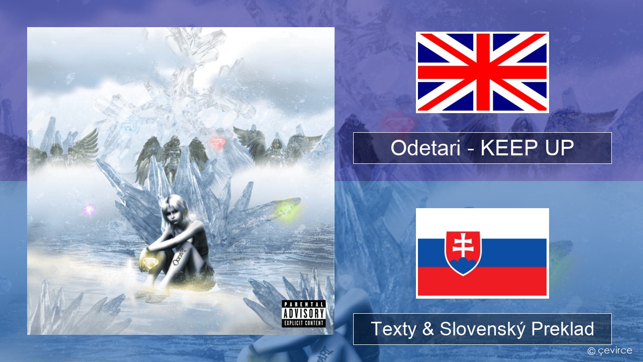 Odetari – KEEP UP Anglický Texty & Slovenský Preklad