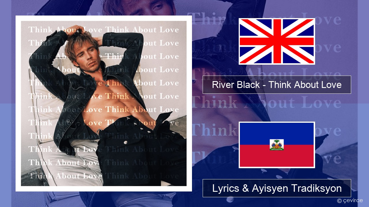 River Black – Think About Love Angle Lyrics & Ayisyen Tradiksyon