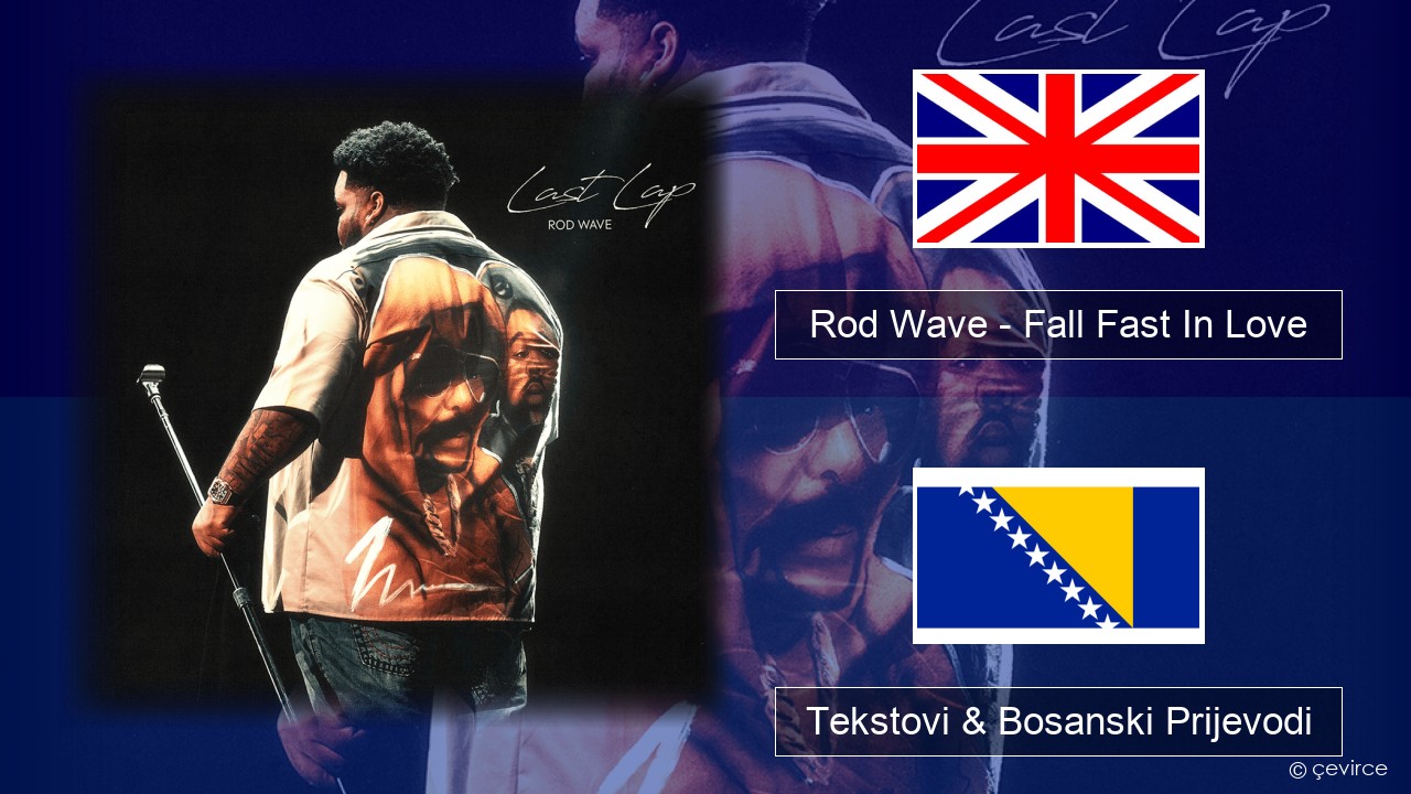 Rod Wave – Fall Fast In Love Engleski Tekstovi & Bosanski Prijevodi