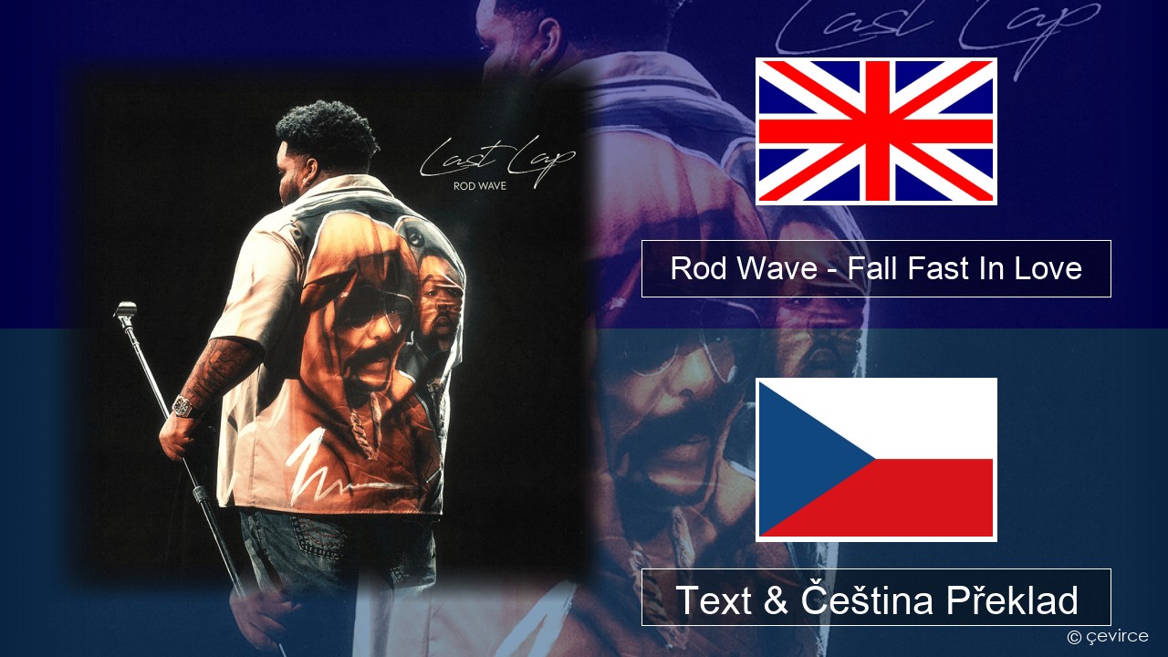 Rod Wave – Fall Fast In Love Anglický Text & Čeština Překlad