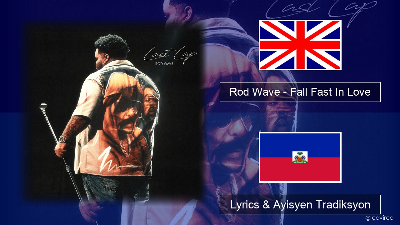 Rod Wave – Fall Fast In Love Angle Lyrics & Ayisyen Tradiksyon