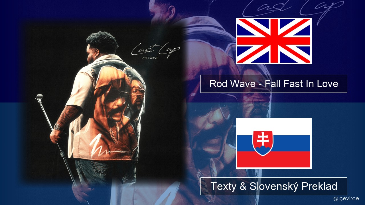 Rod Wave – Fall Fast In Love Anglický Texty & Slovenský Preklad