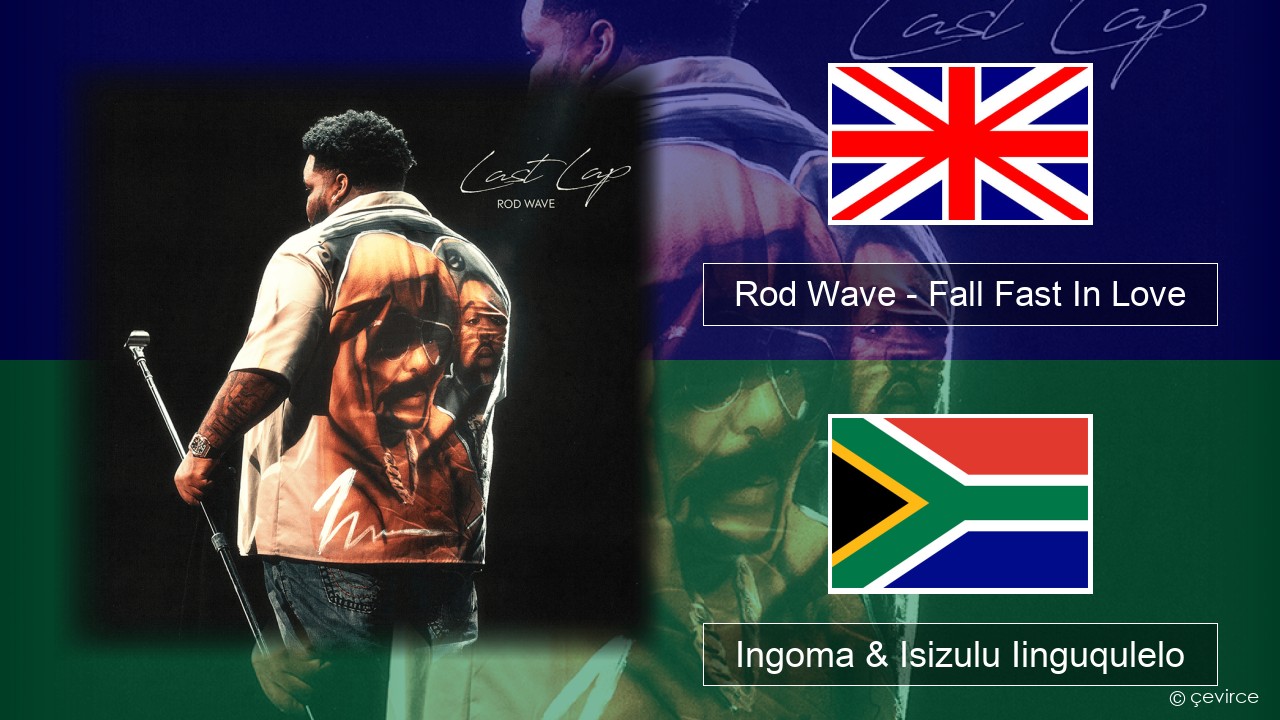 Rod Wave – Fall Fast In Love Isixhosa Ingoma & Isizulu Iinguqulelo