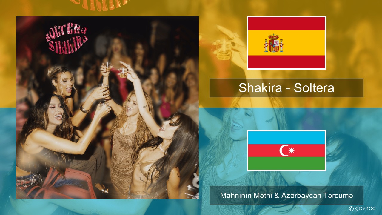 Shakira – Soltera İspan Mahnının Mətni & Azərbaycan Tərcümə