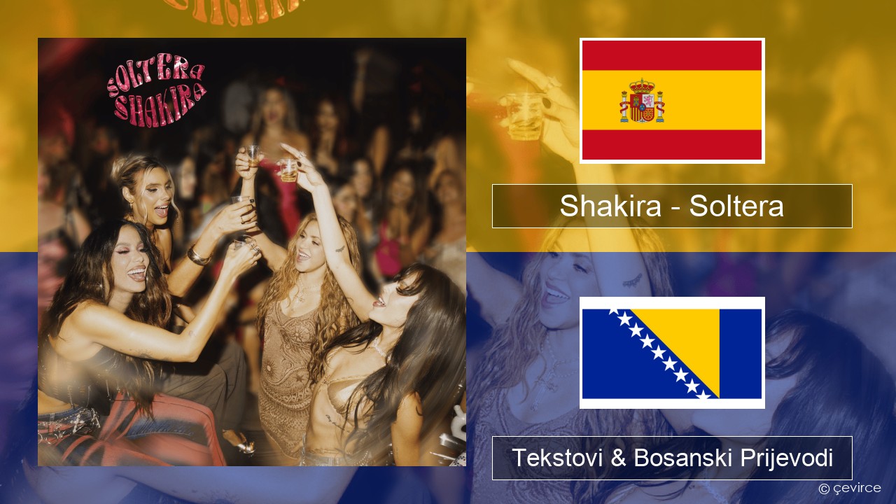 Shakira – Soltera Španski Tekstovi & Bosanski Prijevodi