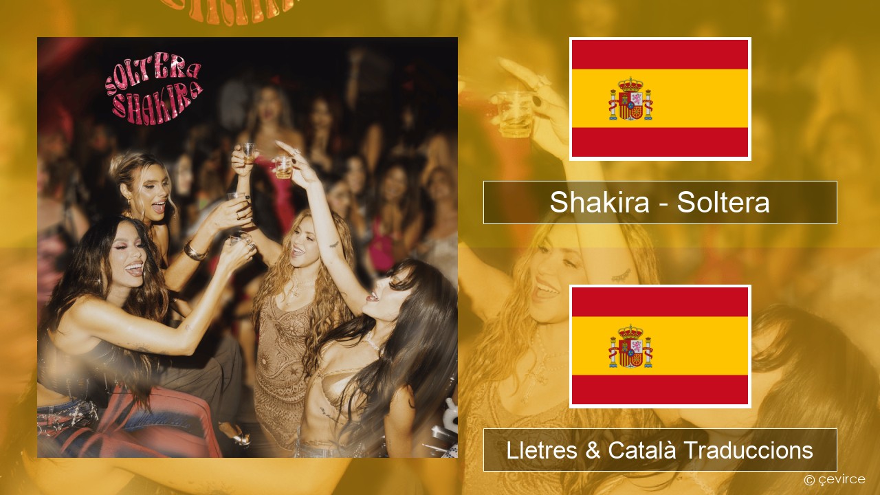 Shakira – Soltera Espanyol Lletres & Català Traduccions