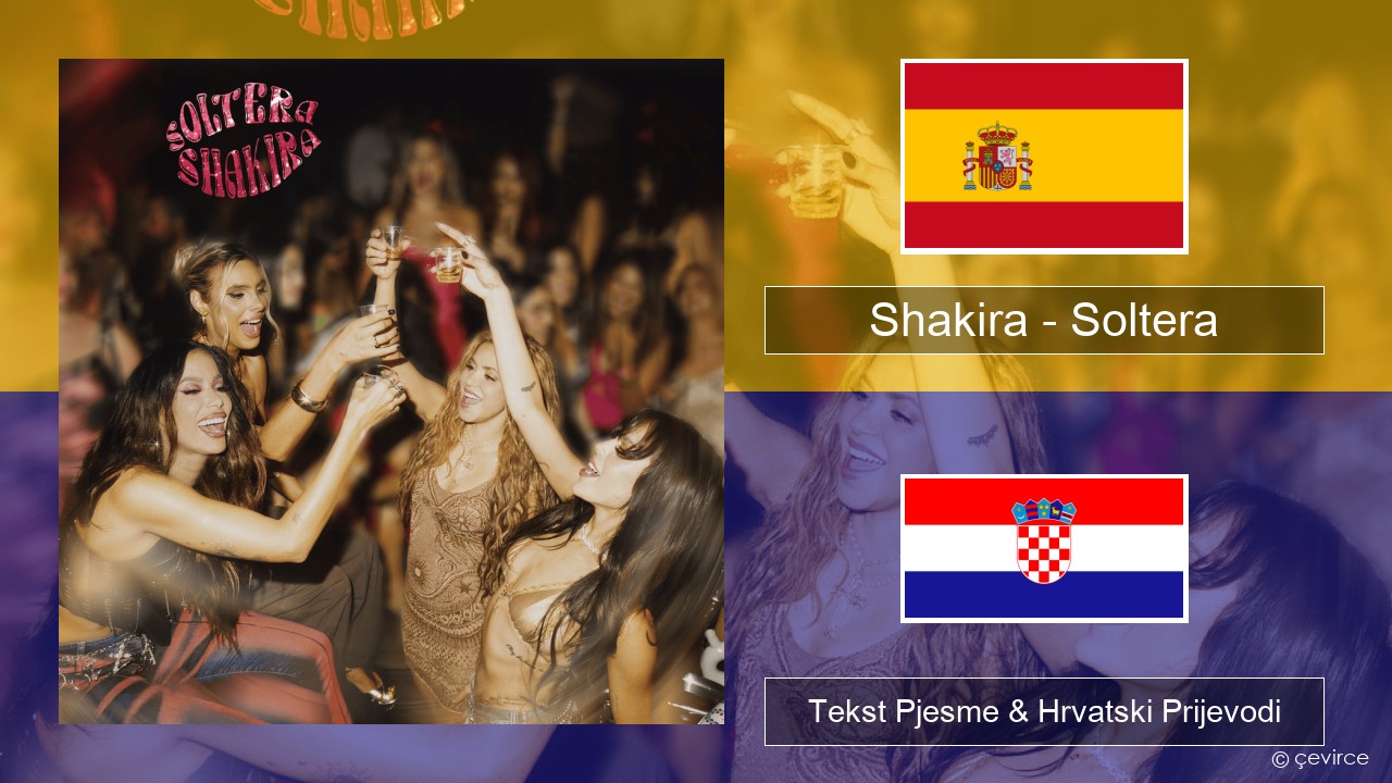 Shakira – Soltera Španjolski Tekst Pjesme & Hrvatski Prijevodi