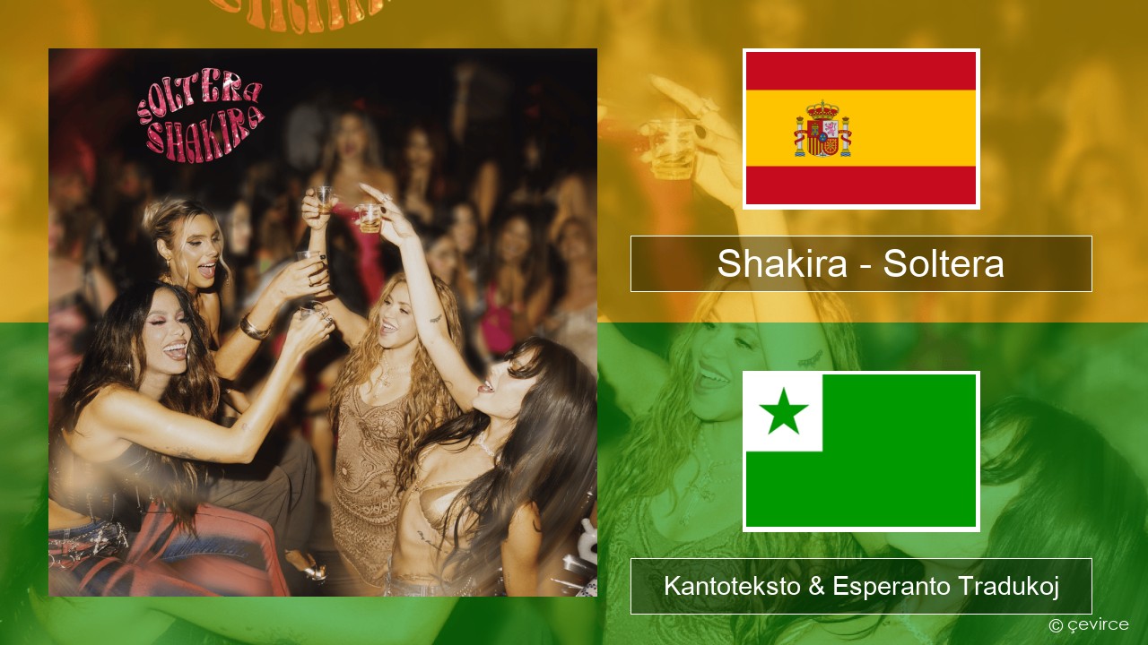 Shakira – Soltera La hispana Kantoteksto & Esperanto Tradukoj