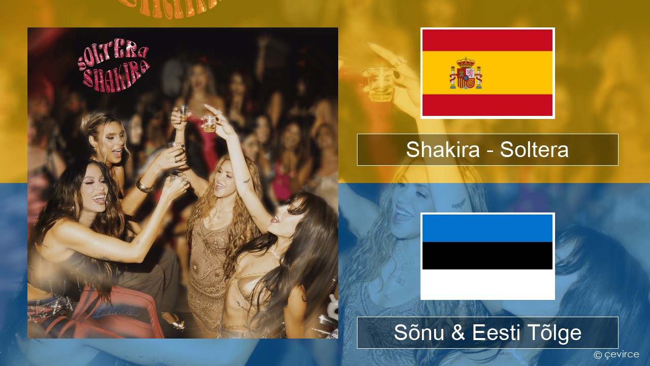 Shakira – Soltera Hispaania Sõnu & Eesti Tõlge