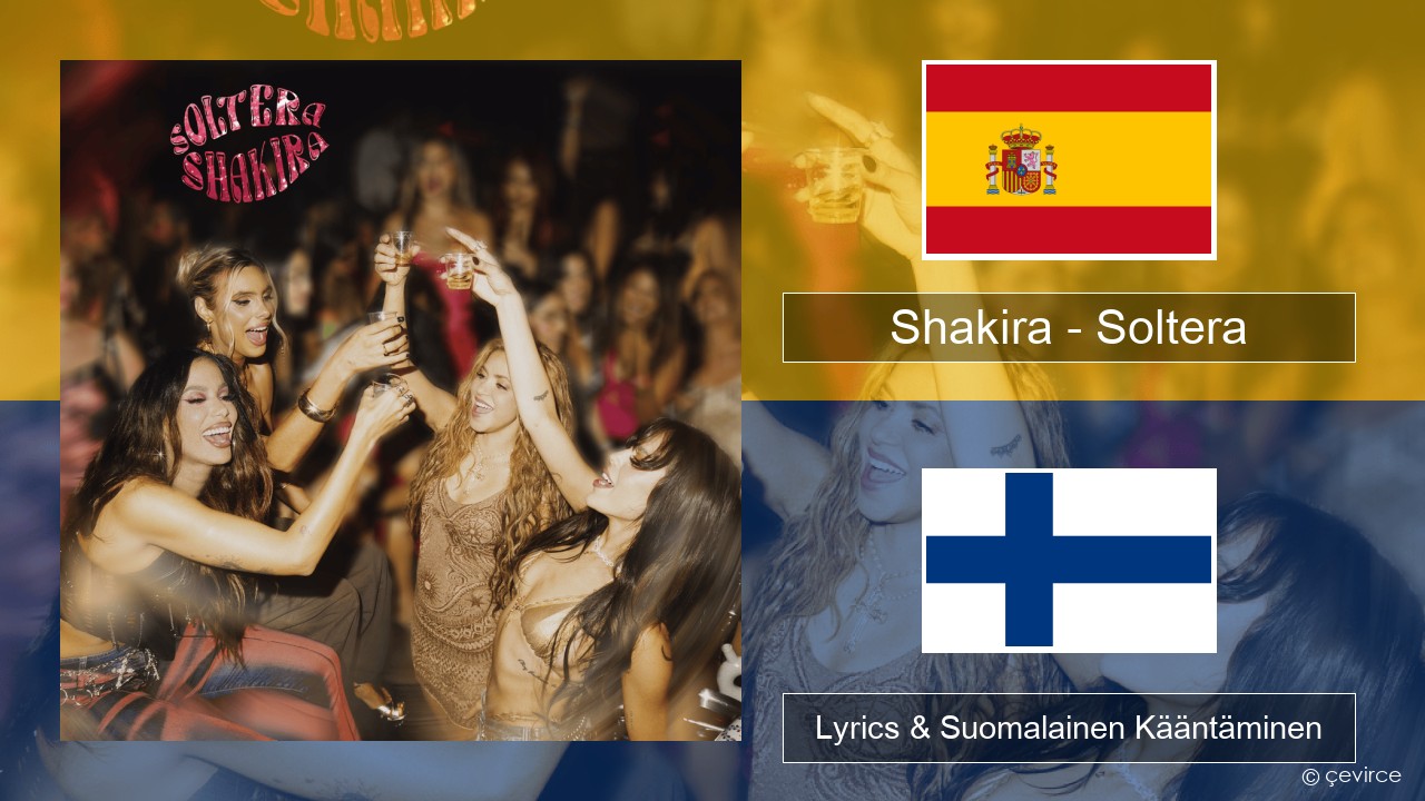 Shakira – Soltera Espanjan Lyrics & Suomalainen Kääntäminen