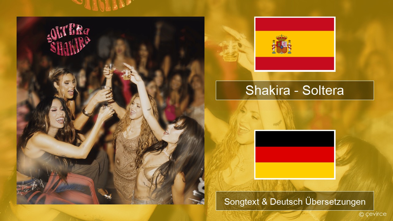 Shakira – Soltera Spanisch Songtext & Deutsch Übersetzungen