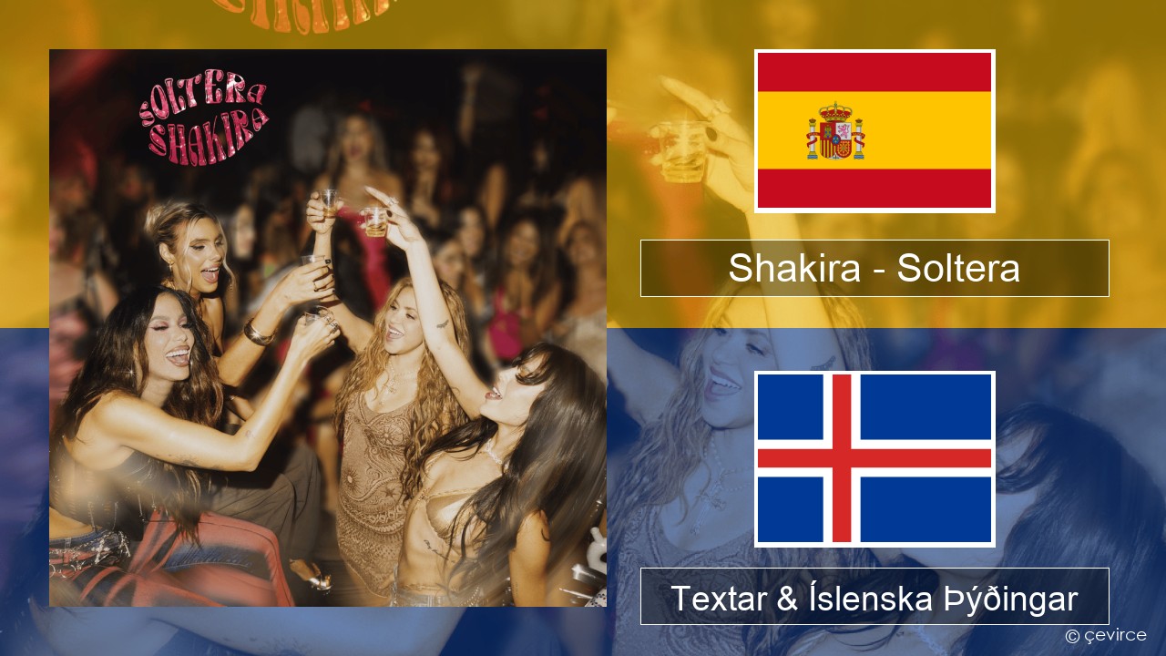 Shakira – Soltera Spænska Textar & Íslenska Þýðingar