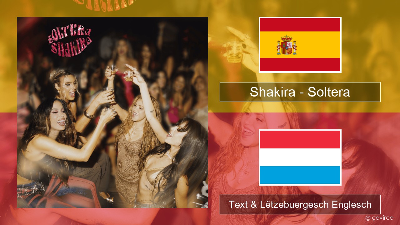 Shakira – Soltera Spuenesch Text & Lëtzebuergesch Englesch