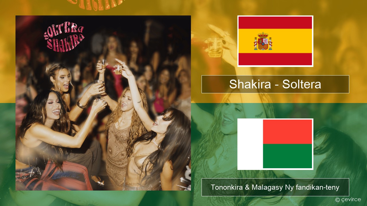 Shakira – Soltera Espaniola Tononkira & Malagasy Ny fandikan-teny