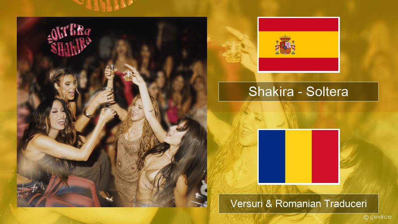 Shakira – Soltera Spaniolă Versuri & Romanian Traduceri