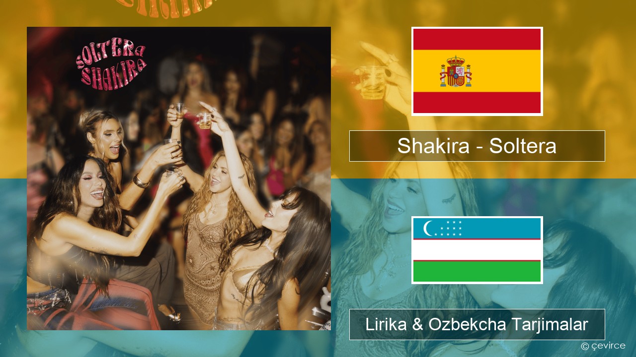 Shakira – Soltera Ispancha Lirika & Ozbekcha Tarjimalar