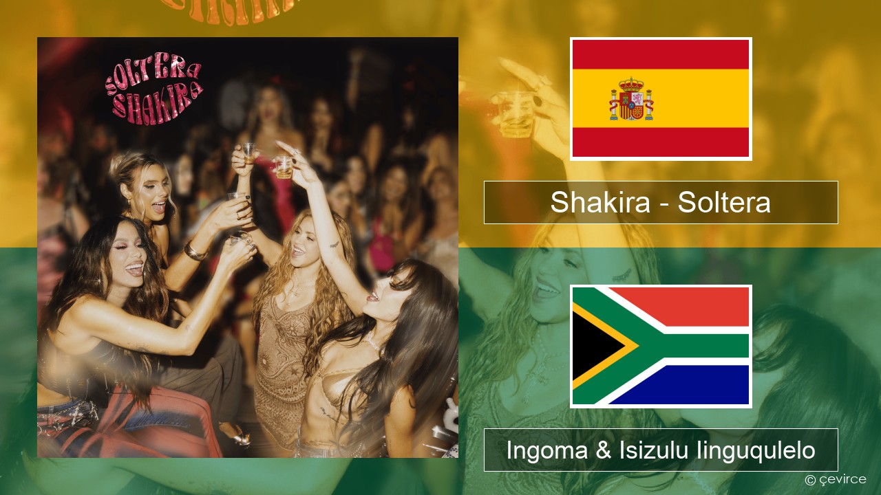 Shakira – Soltera Isispanish Ingoma & Isizulu Iinguqulelo