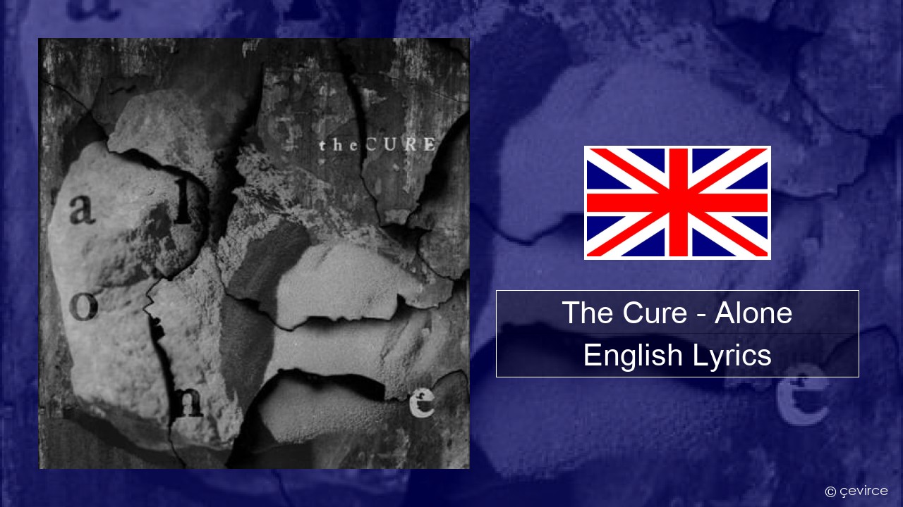 The Cure – Alone English Lyrics