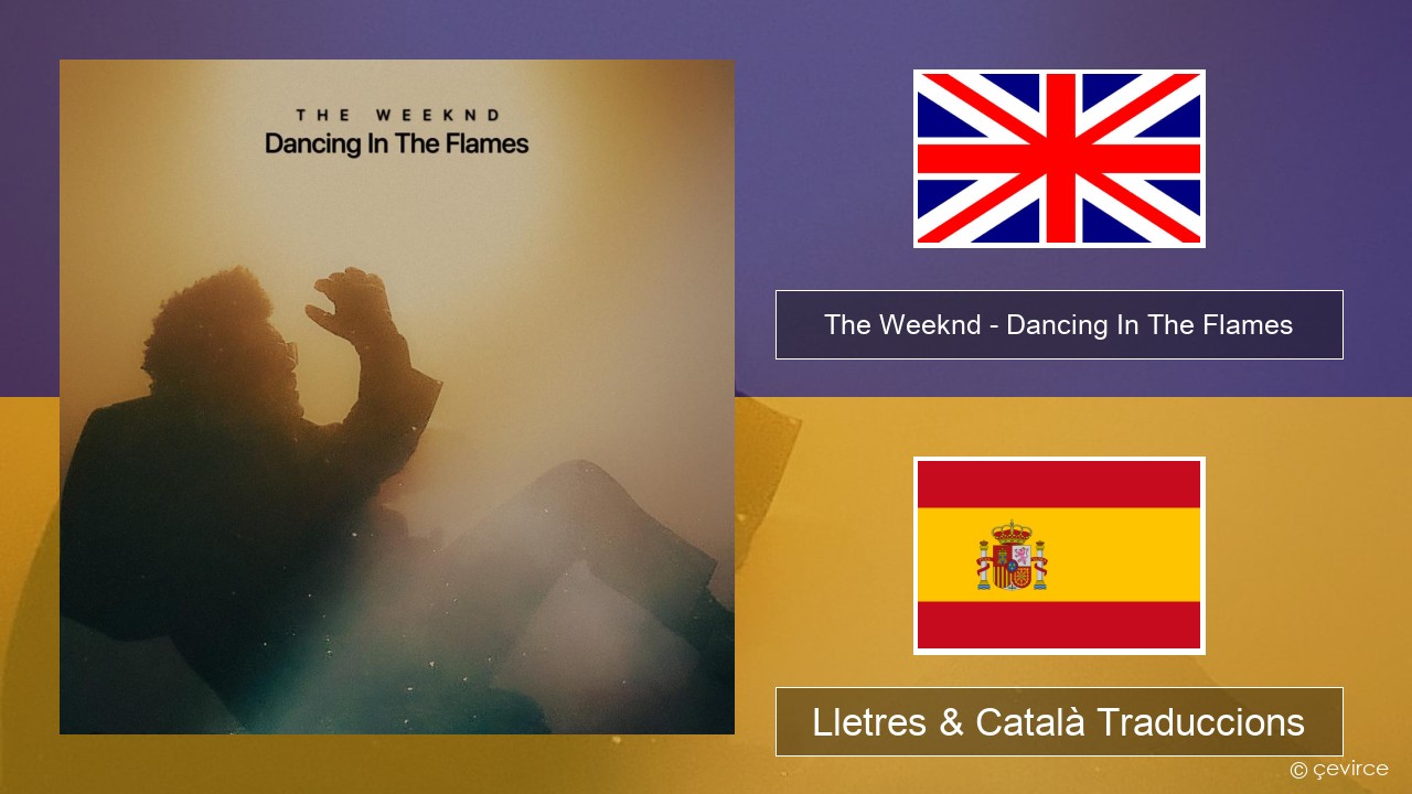 The Weeknd – Dancing In The Flames Anglès Lletres & Català Traduccions