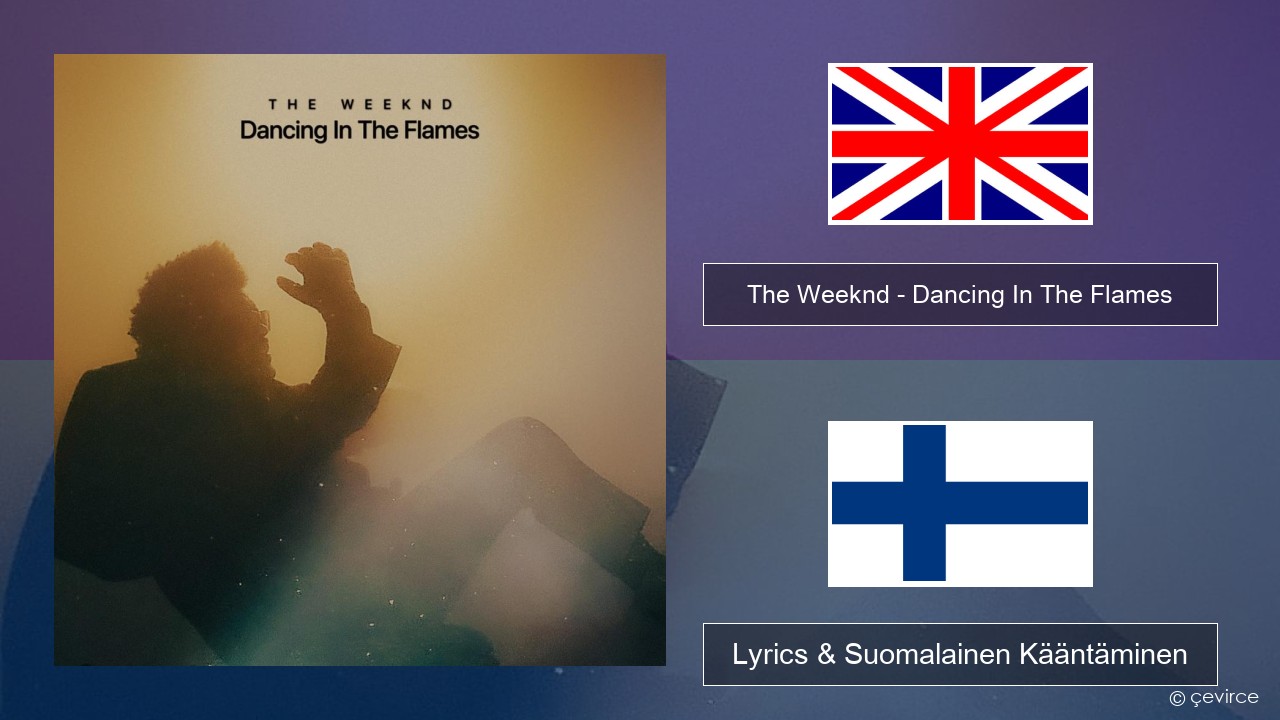 The Weeknd – Dancing In The Flames Englanti Lyrics & Suomalainen Kääntäminen