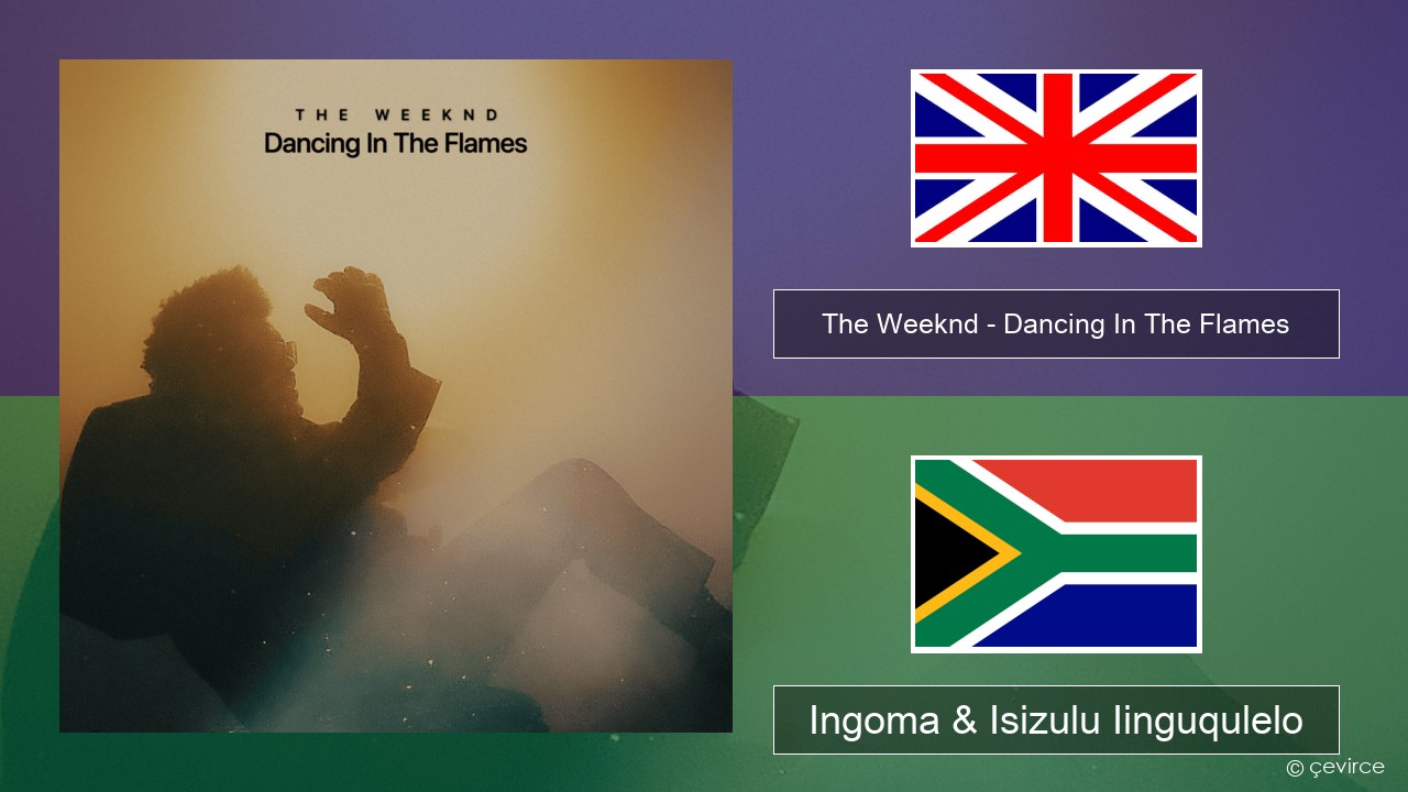 The Weeknd – Dancing In The Flames Isixhosa Ingoma & Isizulu Iinguqulelo