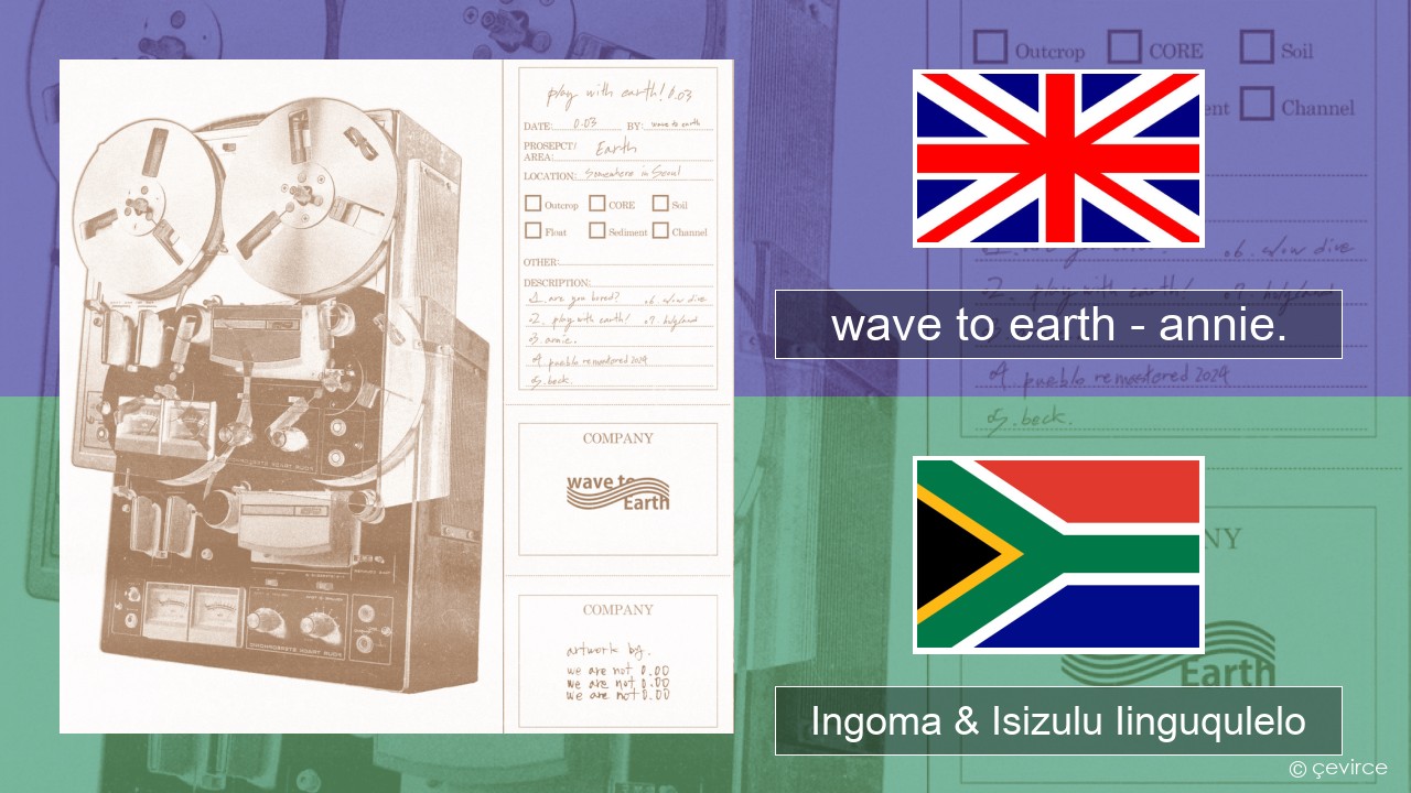 wave to earth – annie. Isixhosa Ingoma & Isizulu Iinguqulelo