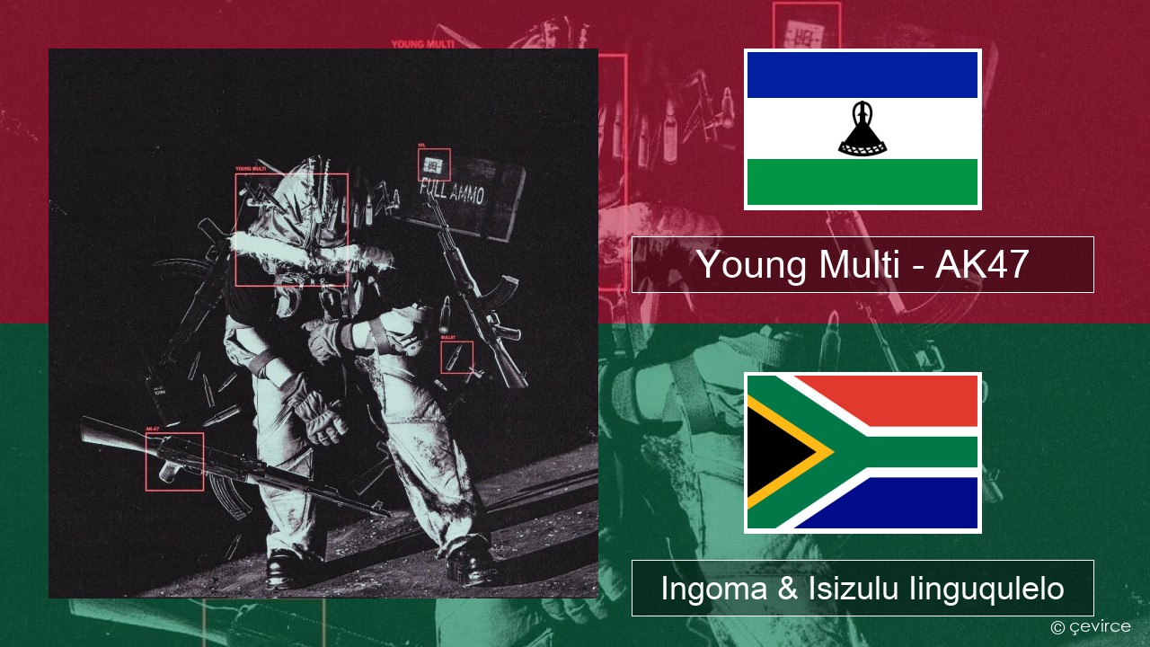 Young Multi – AK47 Isipolish Ingoma & Isizulu Iinguqulelo