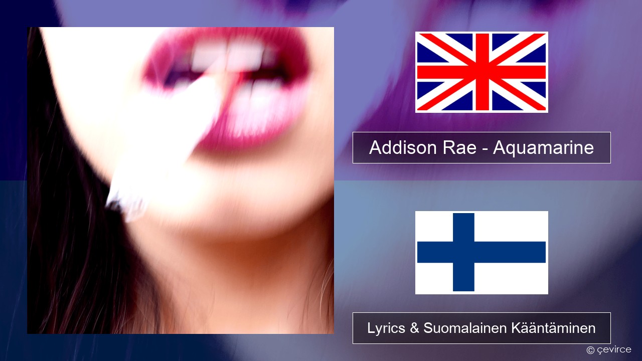 Addison Rae – Aquamarine Englanti Lyrics & Suomalainen Kääntäminen