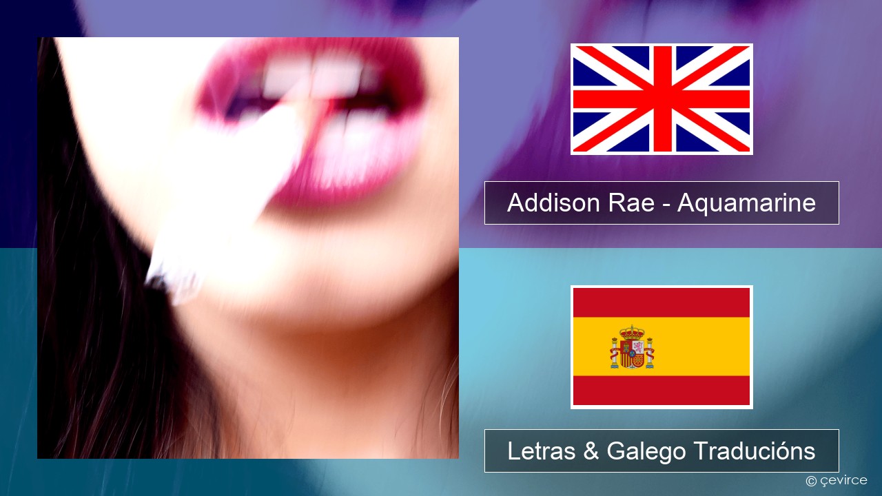 Addison Rae – Aquamarine Inglés Letras & Galego Traducións