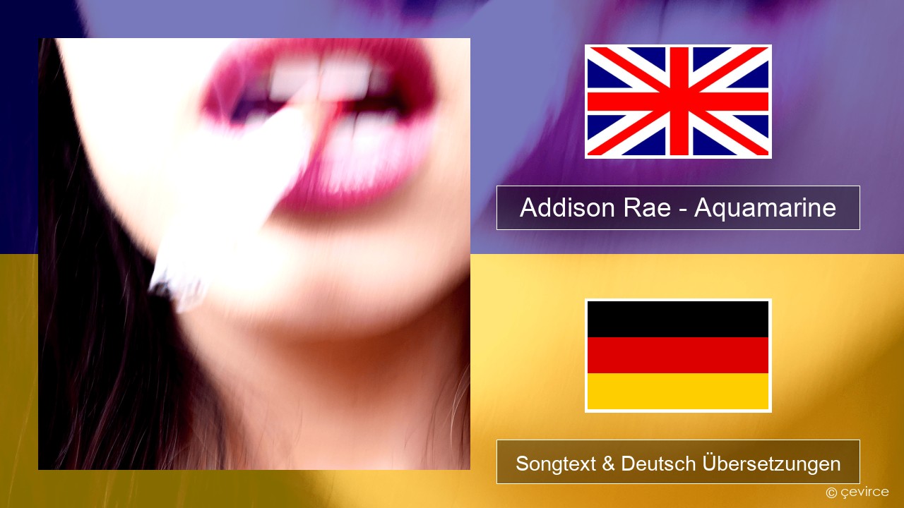 Addison Rae – Aquamarine Englisch Songtext & Deutsch Übersetzungen