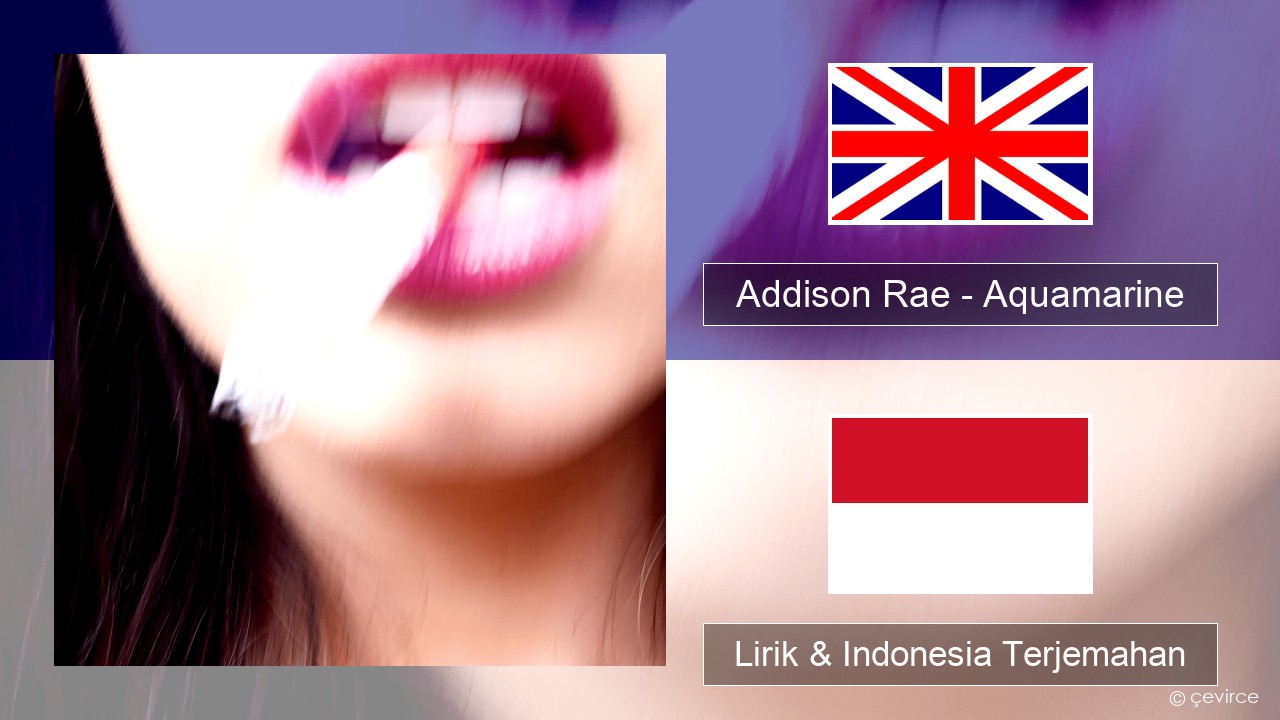 Addison Rae – Aquamarine Bahasa Indonesia Lirik & Indonesia Terjemahan