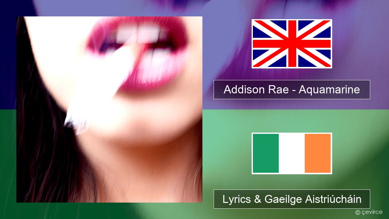 Addison Rae – Aquamarine Béarla Lyrics & Gaeilge Aistriúcháin