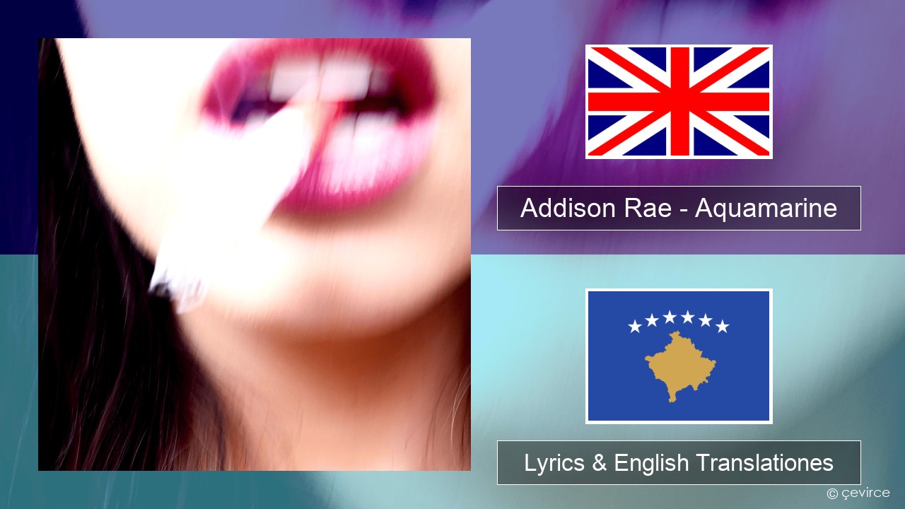 Addison Rae – Aquamarine Anglorum Lyrics & English Translationes