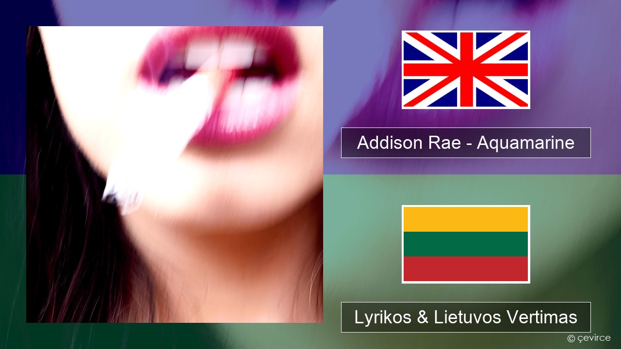 Addison Rae – Aquamarine Anglų Lyrikos & Lietuvos Vertimas