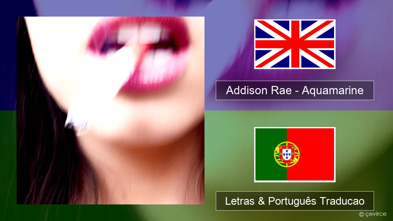 Addison Rae – Aquamarine Inglês Letras & Português Traducao