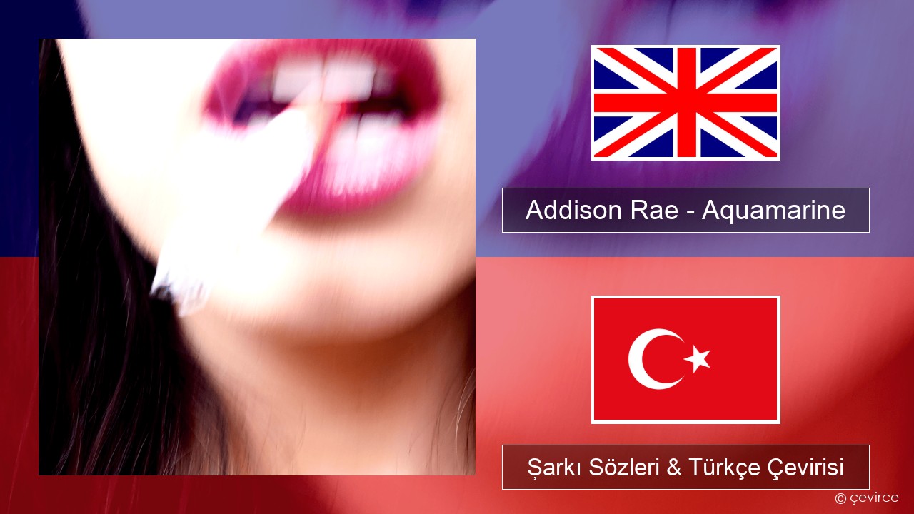 Addison Rae – Aquamarine İngilizce Şarkı Sözleri & Türkçe Çevirisi