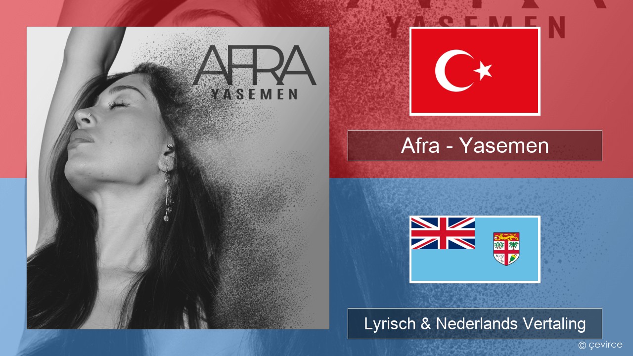 Afra (TUR) – Yasemen Turks Lyrisch & Nederlands Vertaling