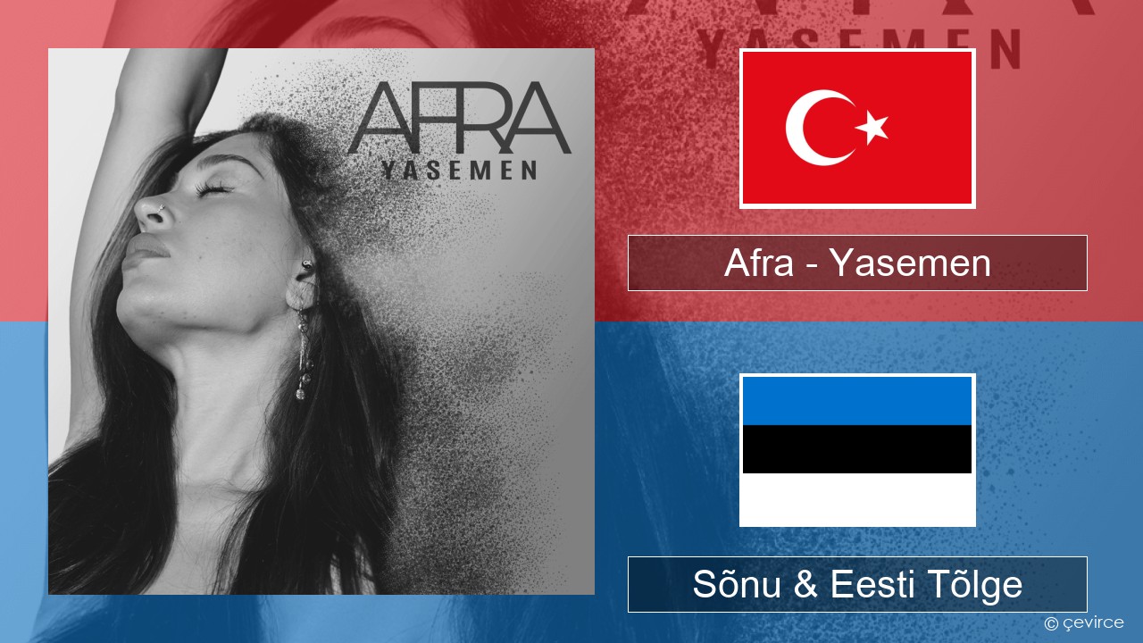 Afra (TUR) – Yasemen Türgi Sõnu & Eesti Tõlge