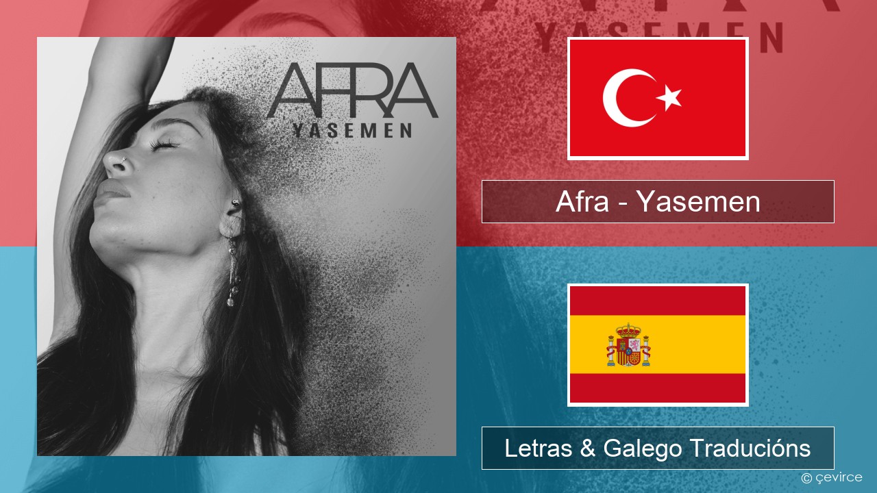 Afra (TUR) – Yasemen Turco Letras & Galego Traducións