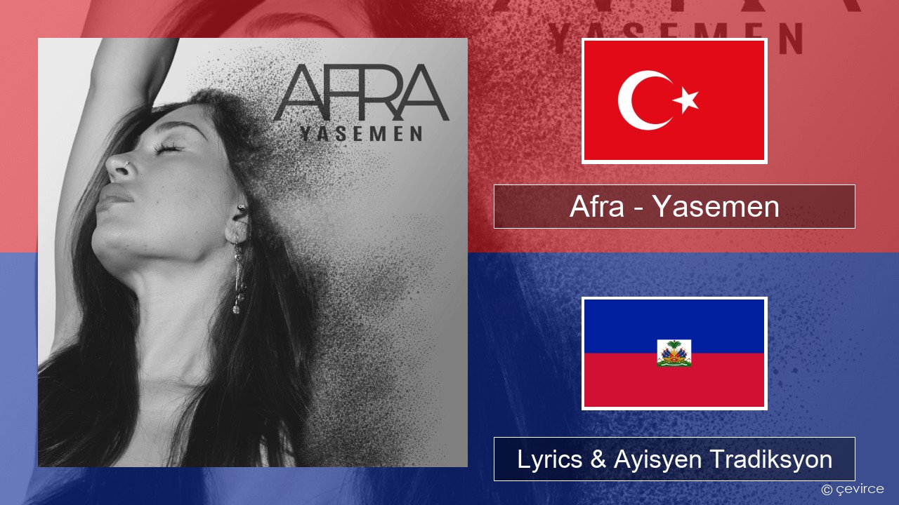 Afra (TUR) – Yasemen Tik Lyrics & Ayisyen Tradiksyon