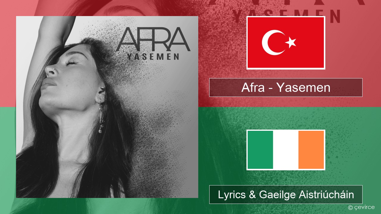 Afra (TUR) – Yasemen Tuircis Lyrics & Gaeilge Aistriúcháin