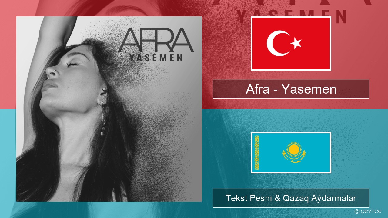 Afra (TUR) – Yasemen Túrik Tekst Pesnı & Qazaq (latyn) Aýdarmalar