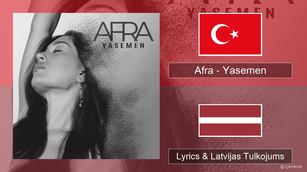 Afra (TUR) – Yasemen Turcijas Lyrics & Latvijas Tulkojums