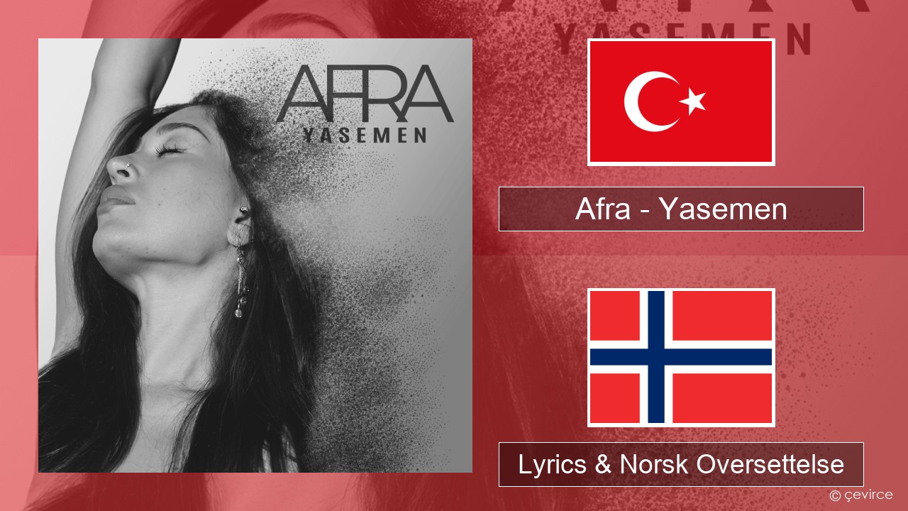 Afra (TUR) – Yasemen Tyrkia Lyrics & Norsk Oversettelse