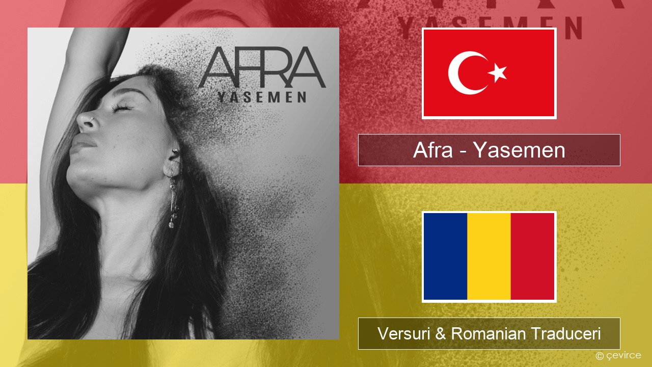 Afra (TUR) – Yasemen Turcă Versuri & Romanian Traduceri